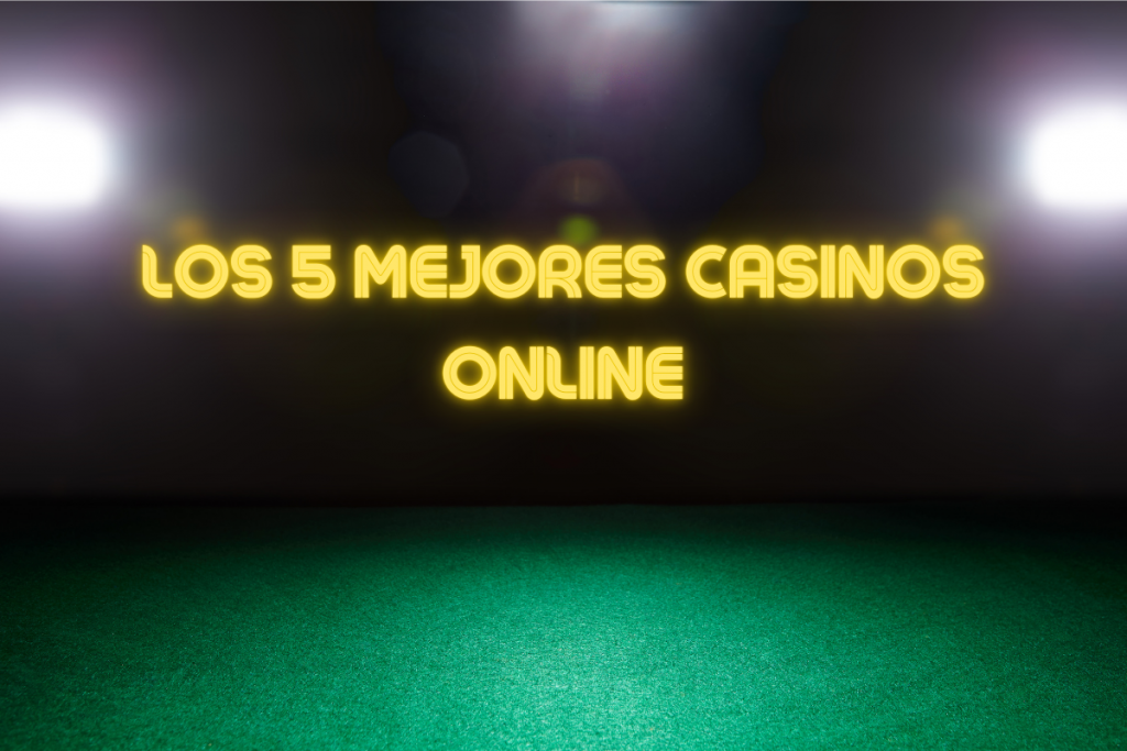 Los 5 Mejores Casinos Online