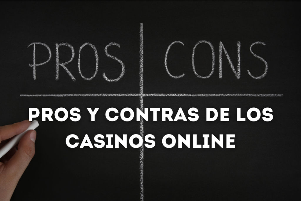 Pros y Contras de los Casinos Online