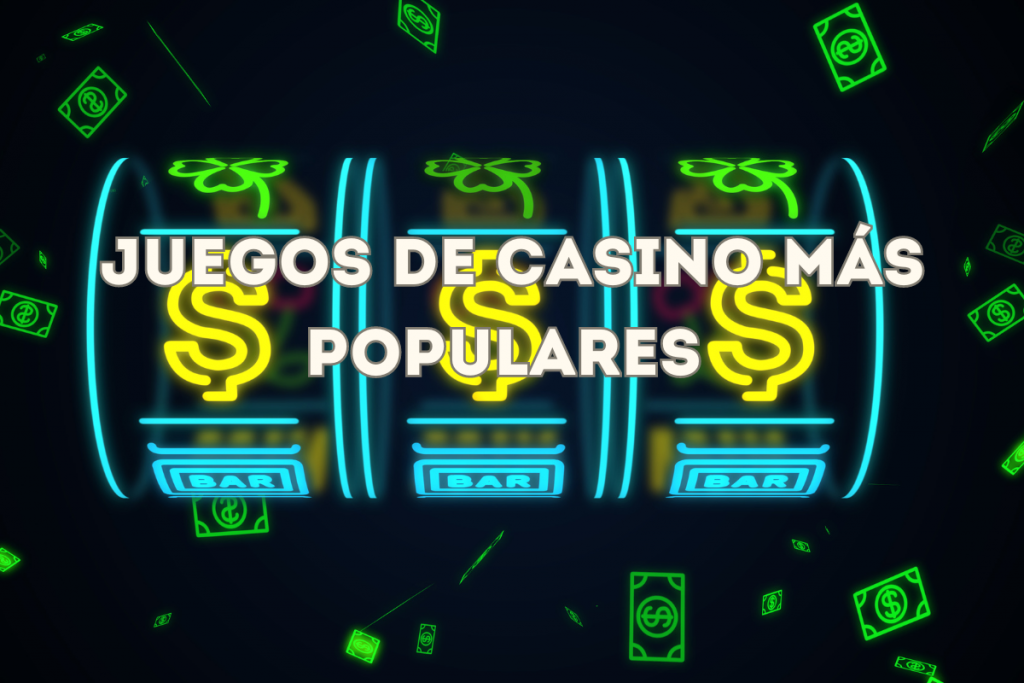 Juegos de Casino Más Populares